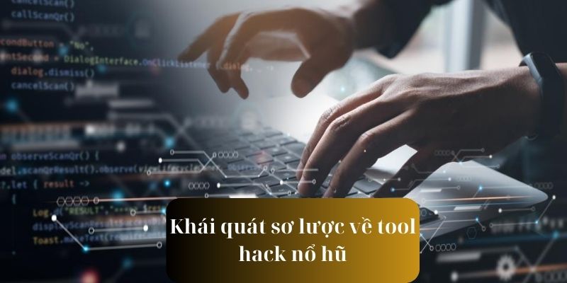 Một số thông tin khái quát về tool hack nổ hũ