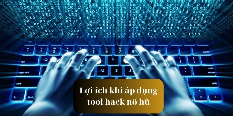 Nắm bắt các lợi ích nổi trội khi áp dụng công cụ