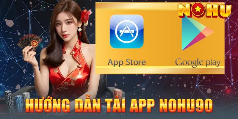 Tải ứng dụng Nohu90 đơn giản nhất